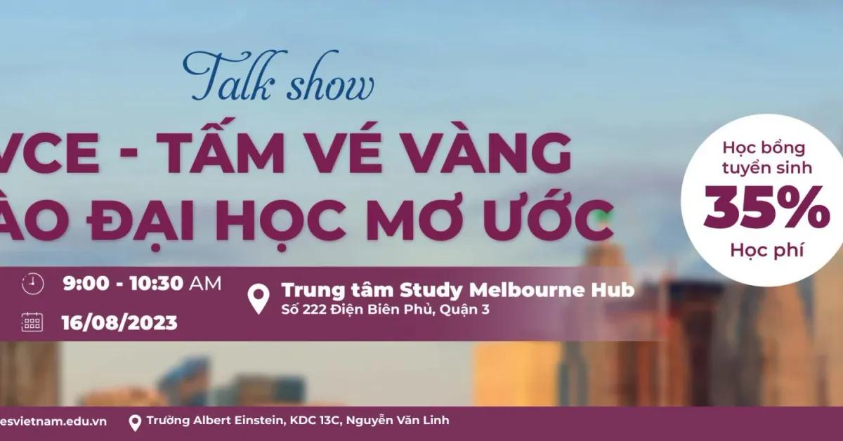 Talk show “VCE - Tấm vé vàng vào Đại học mơ ước”