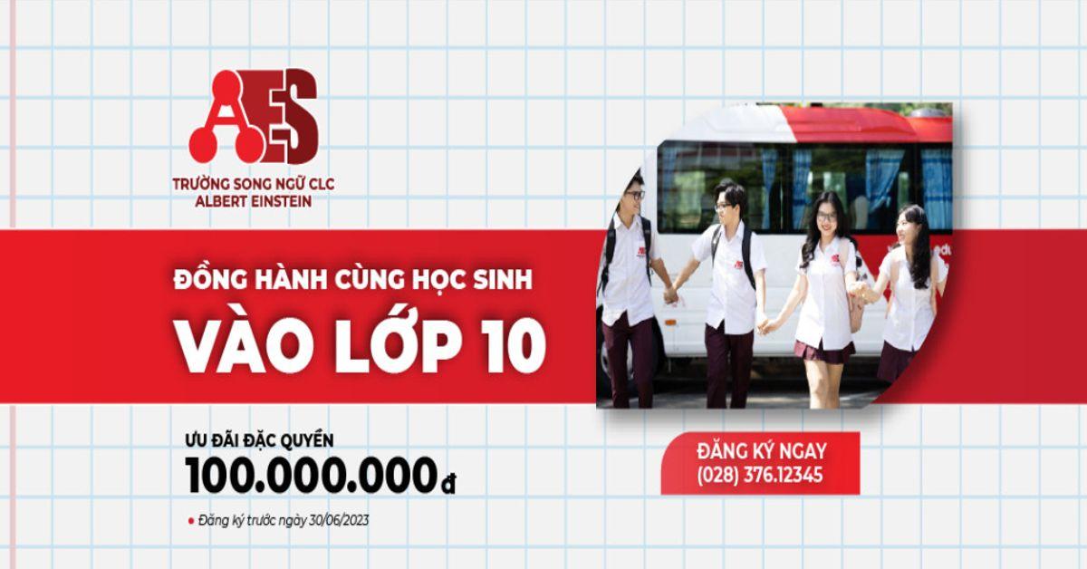 Học bổng tuyển sinh lên đến 100 triệu đồng – Đồng hành cùng học sinh vào Lớp 10