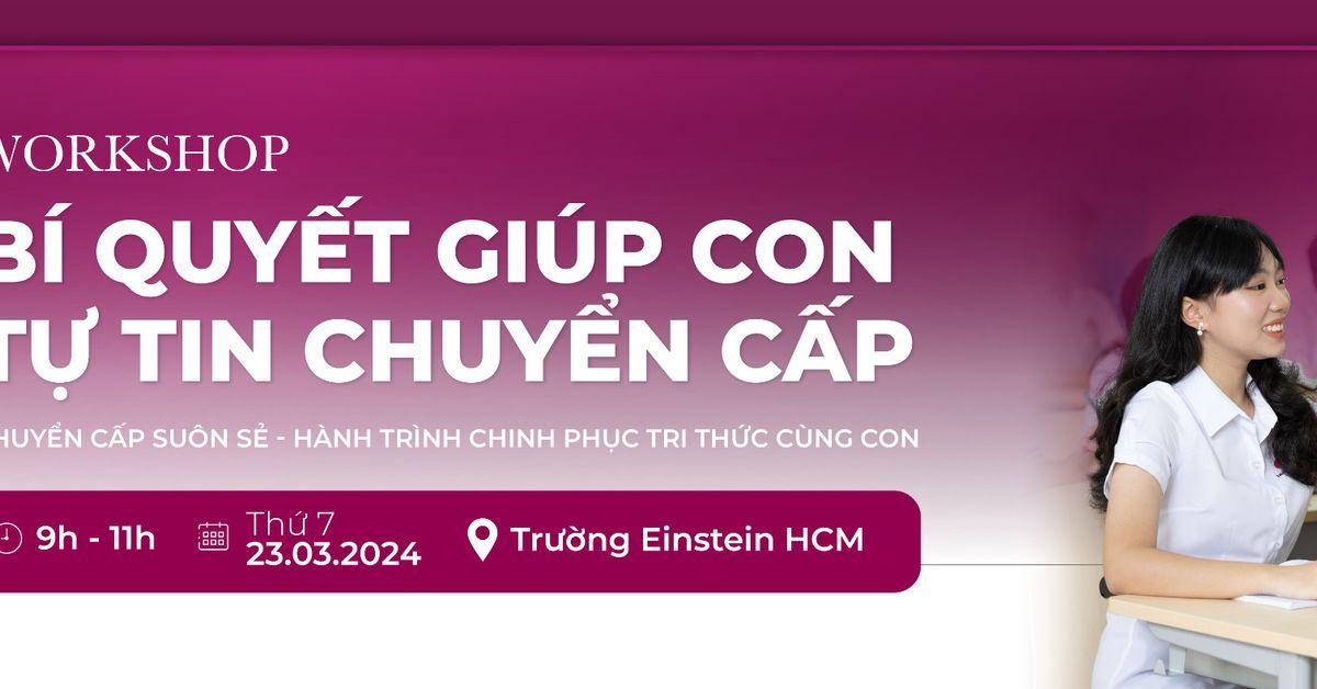 Đăng ký tham gia Workshop CHUYỂN CẤP SUÔN SẺ - HÀNH TRÌNH CHINH PHỤC TRI THỨC CÙNG CON