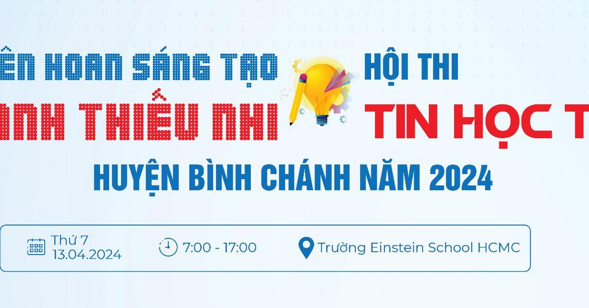 ESH VINH DỰ ĐĂNG CAI TỔ CHỨC HỘI THI TIN HỌC TRẺ CẤP HUYỆN BÌNH CHÁNH 2024! 