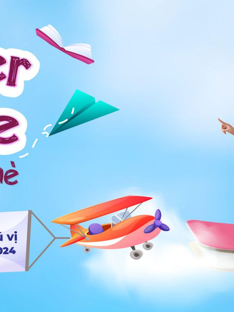 CVK SUMMER CAMP 2024: CUỘC PHIÊU LƯU MÙA HÈ