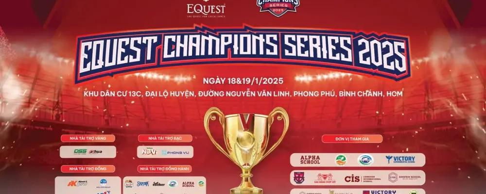 EQUEST CHAMPIONS SERIES 2025 - KHÍ THẾ RỰC LỬA TẠI ESH
