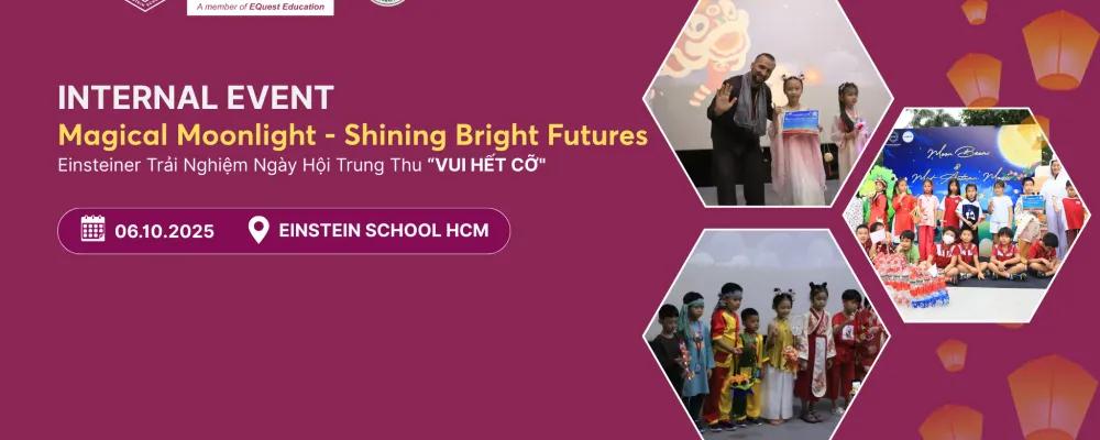 "Magical Moonlight - Shining Bright Futures Ngày Hội Trung Thu "Vui hết cỡ" tại Einstein School HCMC