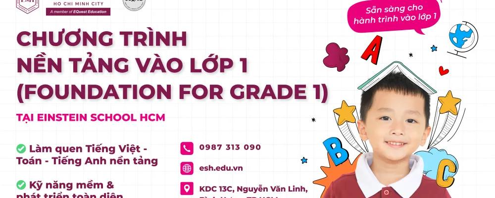 CHƯƠNG TRÌNH NỀN TẢNG VÀO LỚP 1 (FOUNDATION FOR GRADE 1) TẠI EINSTEIN SCHOOL