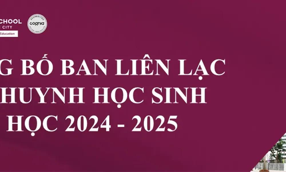 CÔNG BỐ BAN LIÊN LẠC PHỤ HUYNH HỌC SINH NĂM HỌC 2024 - 2025