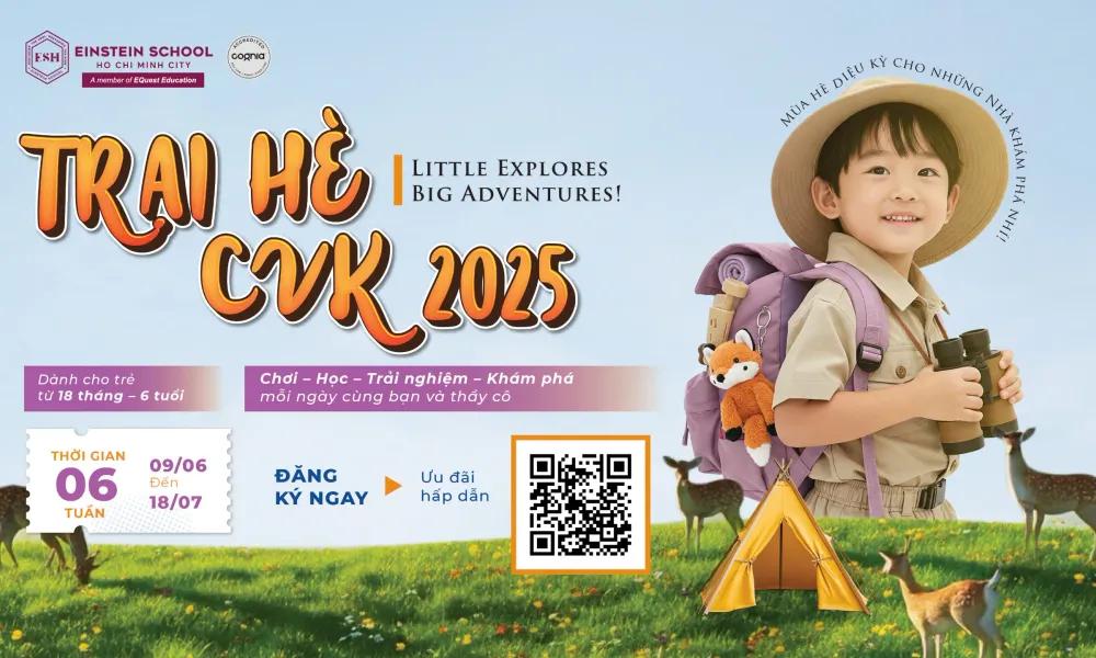 Trại Hè CVK 2025 LITTLE EXPLORERS – BIG ADVENTURES