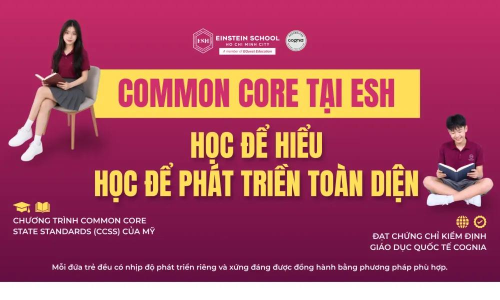COMMON CORE LÀ GÌ? VÌ SAO COMMON CORE TẠI ESH LẠI KHÁC BIỆT?