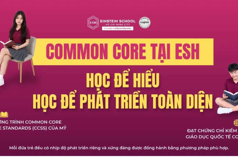COMMON CORE LÀ GÌ? VÌ SAO COMMON CORE TẠI ESH LẠI KHÁC BIỆT?