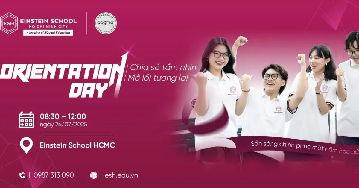 ORIENTATION DAY 2025 - DẤU MỐC KHỞI ĐẦU HÀNH TRÌNH HỘI NHẬP CÙNG TRƯỜNG EINSTEIN SCHOOL HCM