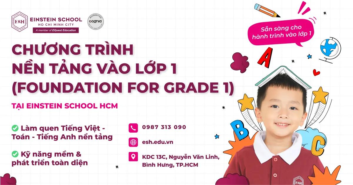 CHƯƠNG TRÌNH NỀN TẢNG VÀO LỚP 1 (FOUNDATION FOR GRADE 1) TẠI EINSTEIN SCHOOL