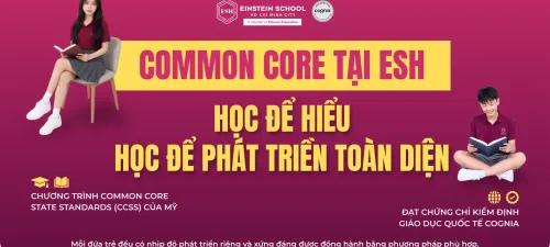 COMMON CORE LÀ GÌ? VÌ SAO COMMON CORE TẠI ESH LẠI KHÁC BIỆT?