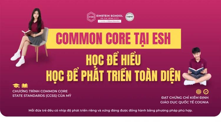 COMMON CORE LÀ GÌ? VÌ SAO COMMON CORE TẠI ESH LẠI KHÁC BIỆT?